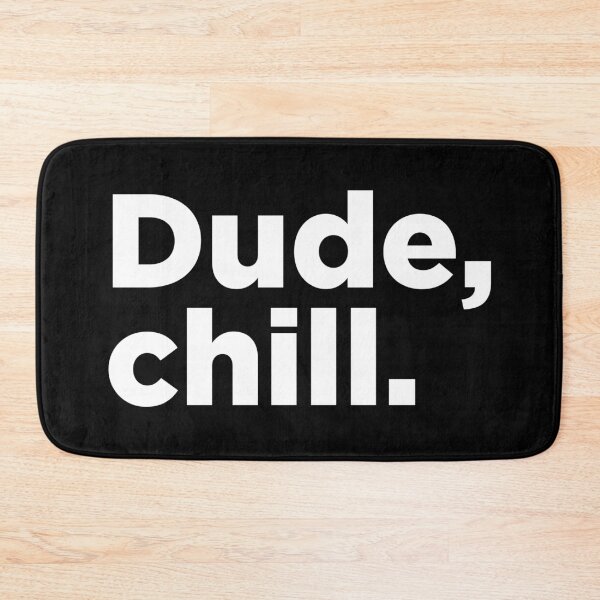 Item preview, Dude, Chill. 2 designed and sold by Memefy.