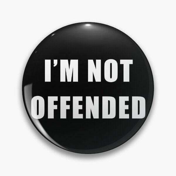 Item preview, Im Not Offended funny Cancel Culture, Snowflake Satire Politically correct  designed and sold by ArtOfRebellion.