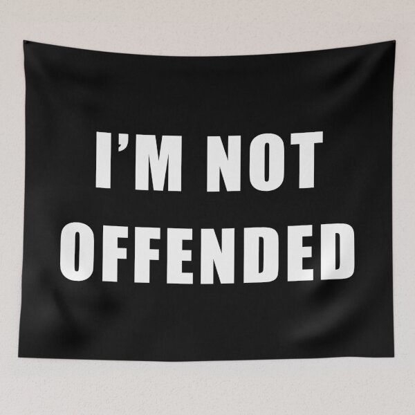 Item preview, Im Not Offended funny Cancel Culture, Snowflake Satire Politically correct  designed and sold by ArtOfRebellion.