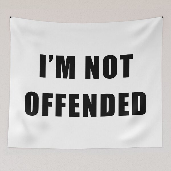Item preview, Im Not Offended funny Cancel Culture, Politically correct Snowflake Satire  designed and sold by ArtOfRebellion.