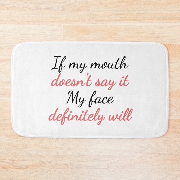 Item preview, If My Mouth Doesnt Say It My Face Definitely Will designed and sold by Z0nked.