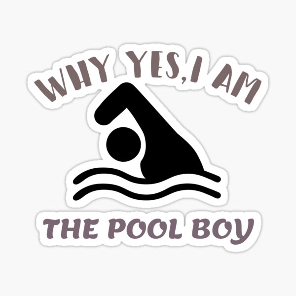"Why Yes I Am The Pool Boy tshirt." Sticker for Sale by