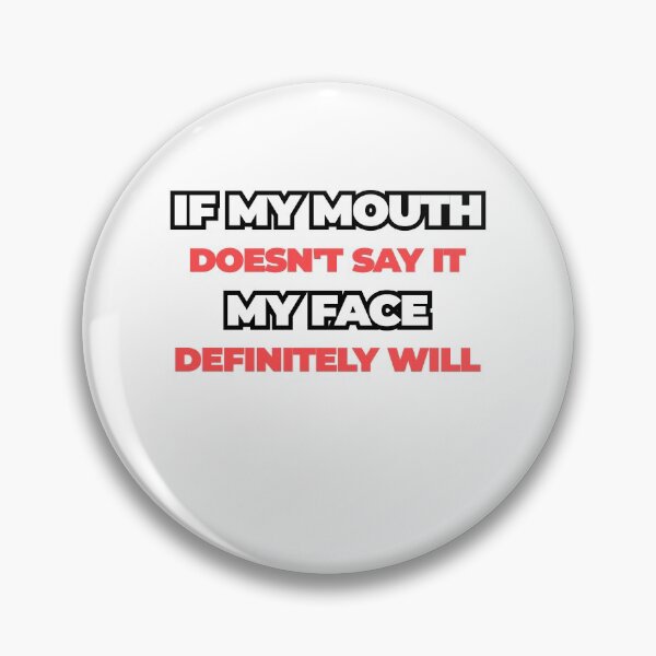 Item preview, If My Mouth Doesnt Say It My Face Definitely Will designed and sold by Z0nked.