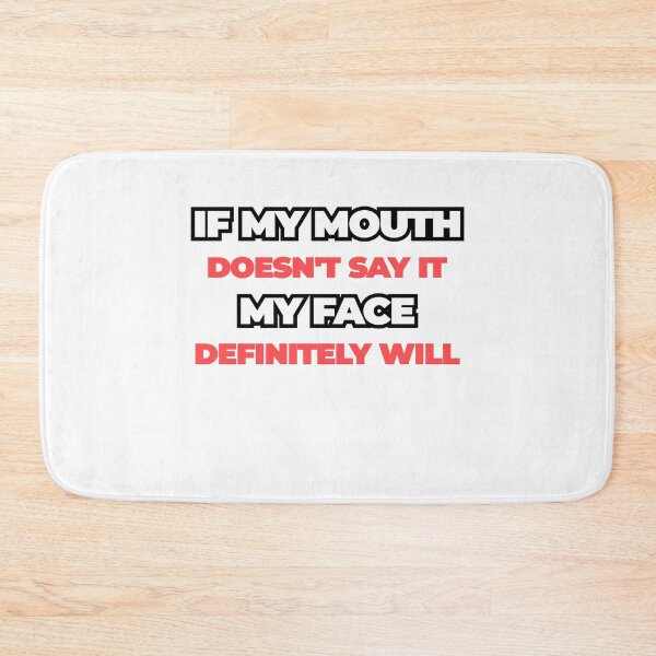 Item preview, If My Mouth Doesnt Say It My Face Definitely Will designed and sold by Z0nked.
