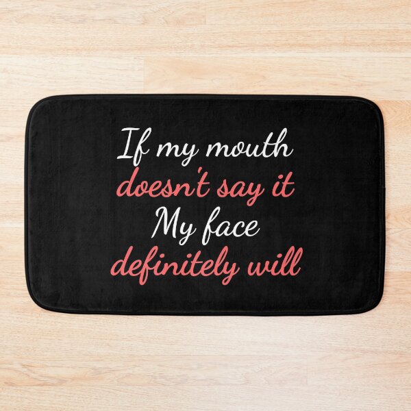 Item preview, If My Mouth Doesnt Say It My Face Definitely Will on black designed and sold by Z0nked.