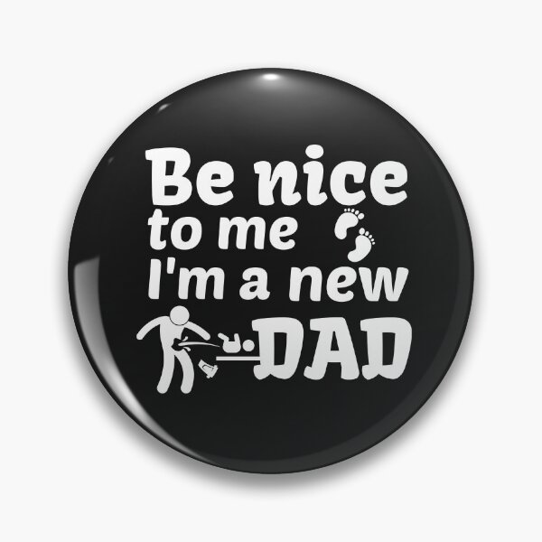 Item preview, Be nice to me, I'm a new dad designed and sold by Smileycreation.