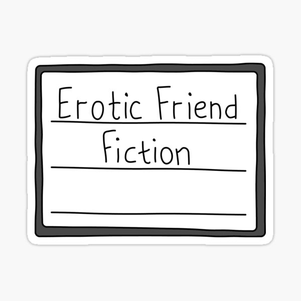 Erotic Friend Fiction *Blank* Sticker