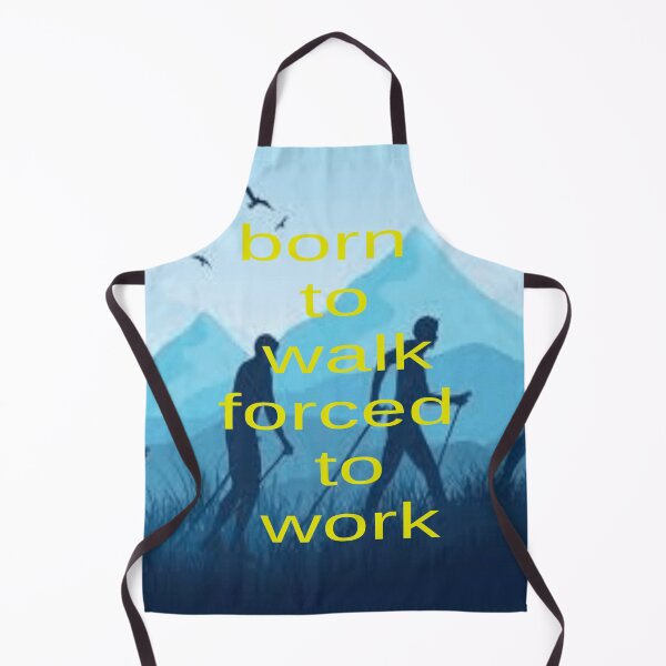 Item preview, born to walk,forced to work designed and sold by nigejohn.