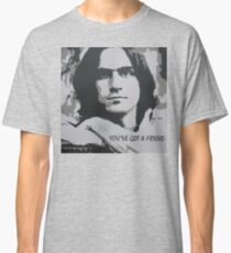 You've Got a Friend Classic T-Shirt
