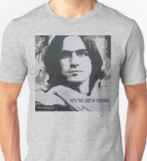 You've Got a Friend Unisex T-Shirt