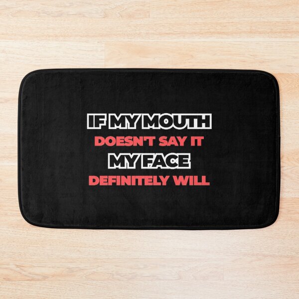 Item preview, If My Mouth Doesnt Say It My Face Definitely Will on black designed and sold by Z0nked.