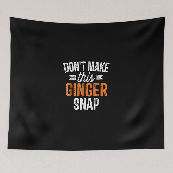 Item preview, Don't Make This Ginger Snap Joke Quote About Redhead Funny Red Hair Gifts designed and sold by Mugiwara107.