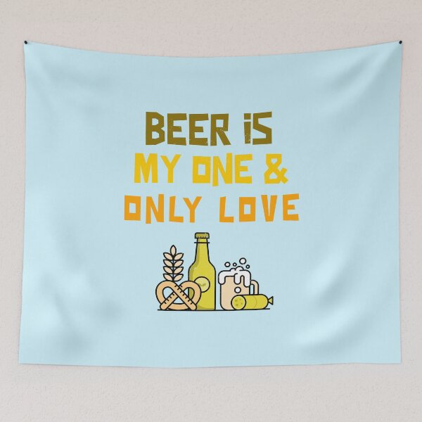 Item preview, Beer Is My One And Only Love designed and sold by Avienz1.