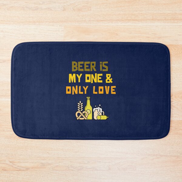 Item preview, Beer Is My One And Only Love designed and sold by Avienz1.