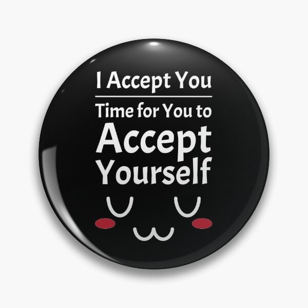 Item preview, I Accept You. Time for You to Accept Yourself. UwU | Quotes | White | Black designed and sold by Wintre2.