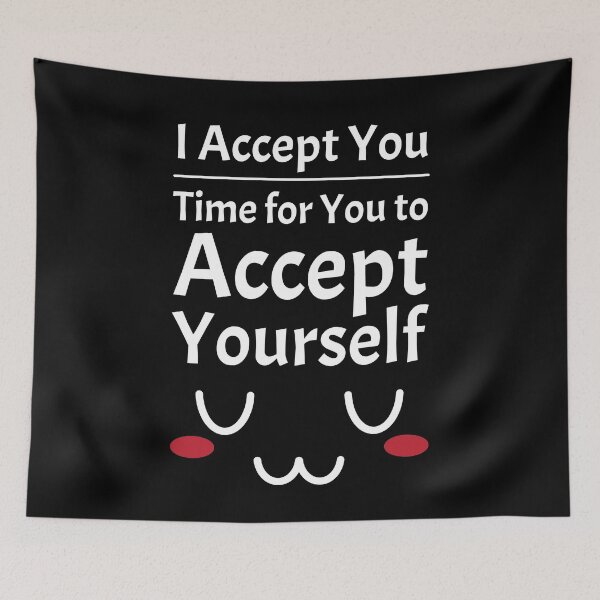 Item preview, I Accept You. Time for You to Accept Yourself. UwU | Quotes | White | Black designed and sold by Wintre2.