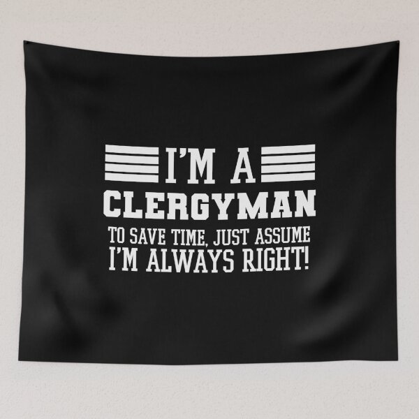 Item preview, Clergyman Gift, I'm A Clergyman To Save Time Just Assume I'm Always Right Gift For Funny Coworker Boss Mug Gift designed and sold by Orange Pieces.