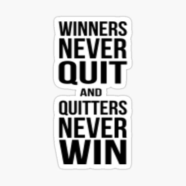 Winners Never Quit & Quitters Never Win: Inspirational Quote