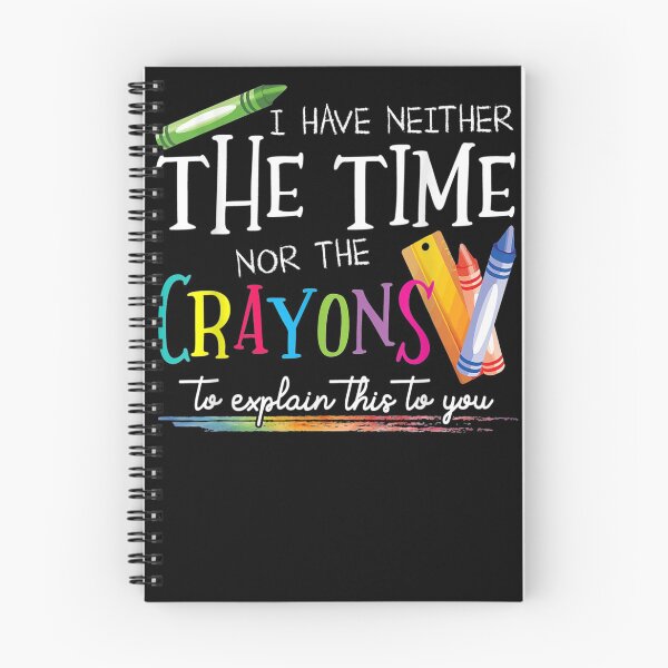 Item preview, I Have Neither The Time Nor The Crayons To Explain This designed and sold by Bethany0079.
