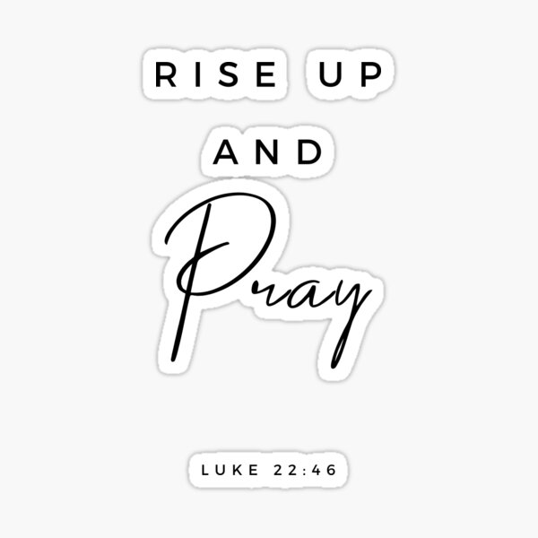 Rise Up And Pray Luke 22 46 Bible Verse Print Scripture Quote Print