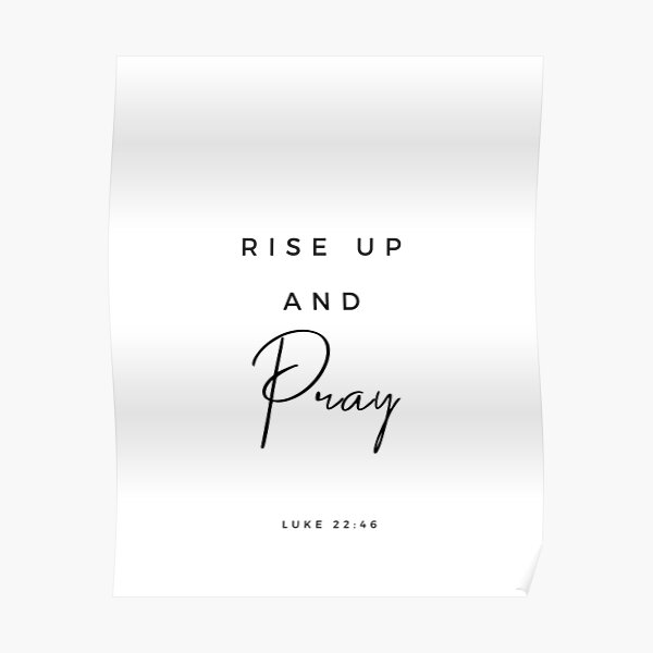 Rise Up And Pray Luke 22 46 Bible Verse Print Scripture Quote Print