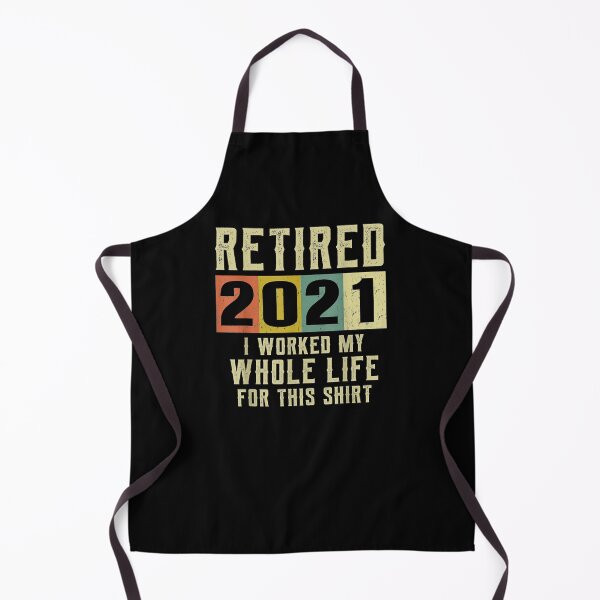 Item preview, Retired 2021 I Worked My Whole Life For This Shirt designed and sold by Bethany0079.