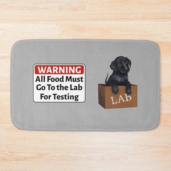 Item preview, Funny Labrador Retriever, All Food Must Go to the Lab For Testing designed and sold by ElysianCreation.