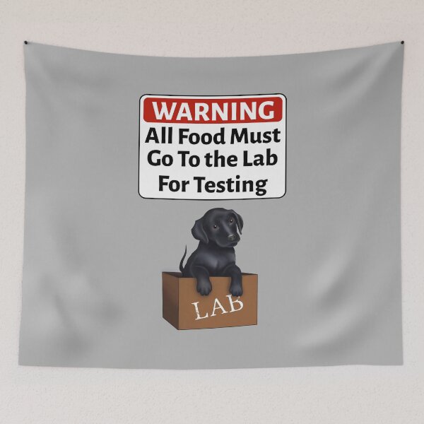 Item preview, Funny Labrador Retriever, All Food Must Go to the Lab For Testing designed and sold by ElysianCreation.
