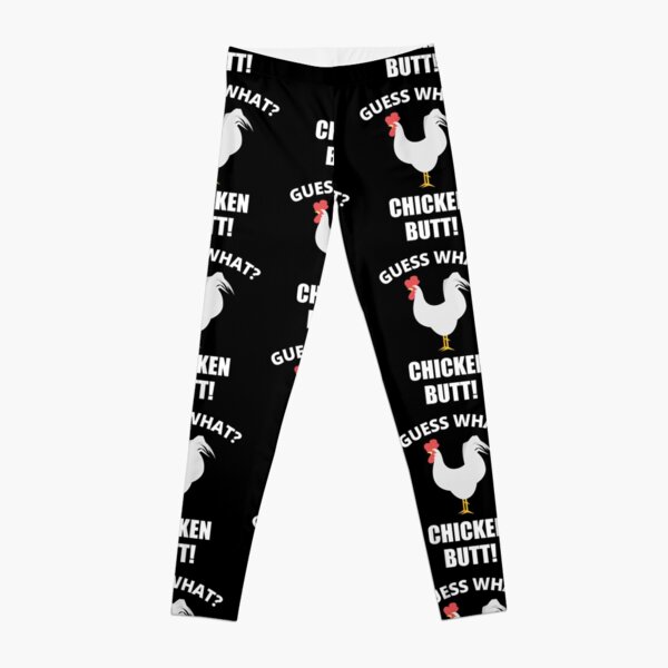 Guess What? Chicken Butt! Funny Leggings for Sale by Teeshirtrepub