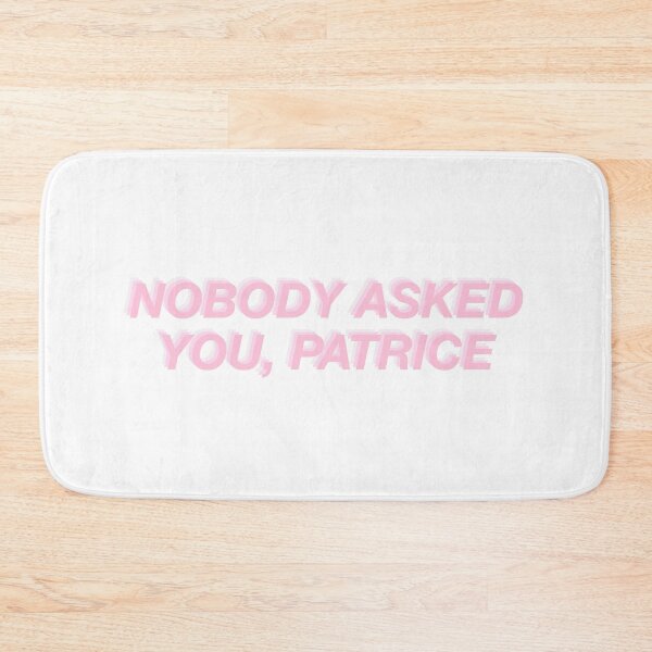 Item preview, Nobody Asked You, Patrice designed and sold by sprigstudio.