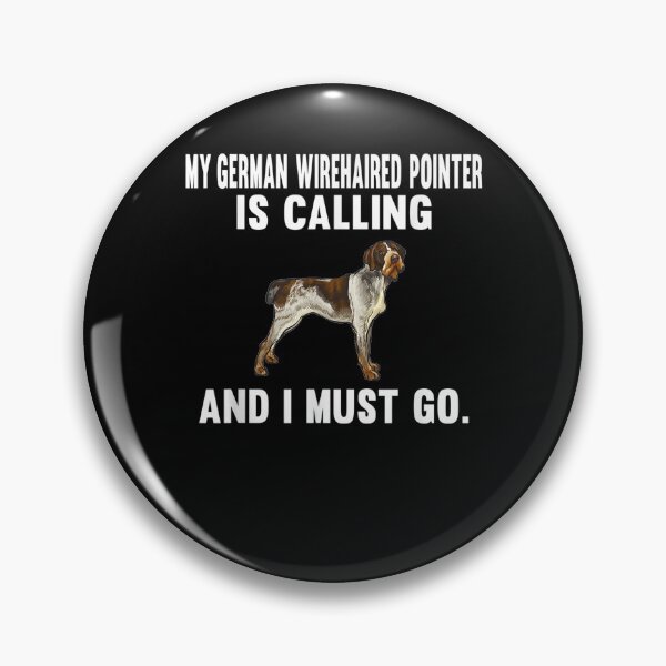 Item preview, Funny My German Wirehaired Pointer Is Calling And I Must Go designed and sold by maizreo.