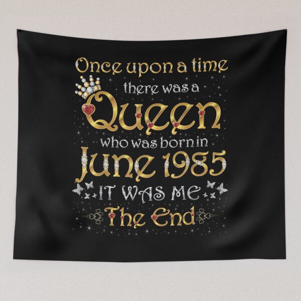 Item preview, Once Upon A Time There Was A Queen Was Born In June 1985 designed and sold by maizreo.