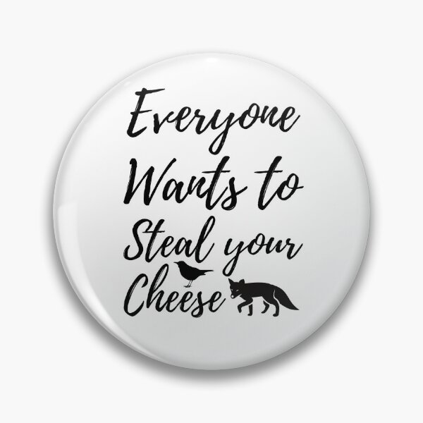 Item preview, Everyone Wants To Steal Your Cheese designed and sold by AlleBedolski.