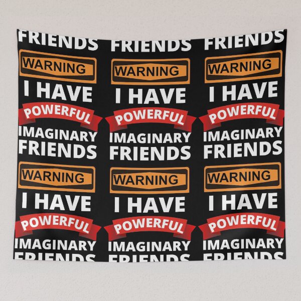 Item preview, Warning I Have Powerful Imaginary Friends designed and sold by RGRamsey.