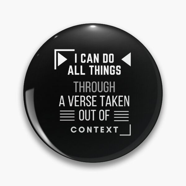 Item preview, I CAN DO ALL THINGS THROUGH A VERSE TAKEN OUT OF CONTEXT designed and sold by Xiemand.