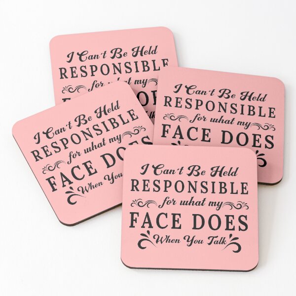 Item preview, Funny Humor quotes, I can't be held responsible for what my face does when you talk,  designed and sold by Shozon.