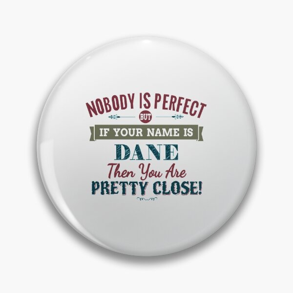 Item preview, Nobody Is Perfect But If Your Name Is DANE Then You Are Pretty Close! | Perfect Gift designed and sold by sharajudi.