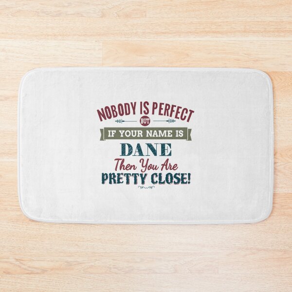 Item preview, Nobody Is Perfect But If Your Name Is DANE Then You Are Pretty Close! | Perfect Gift designed and sold by sharajudi.