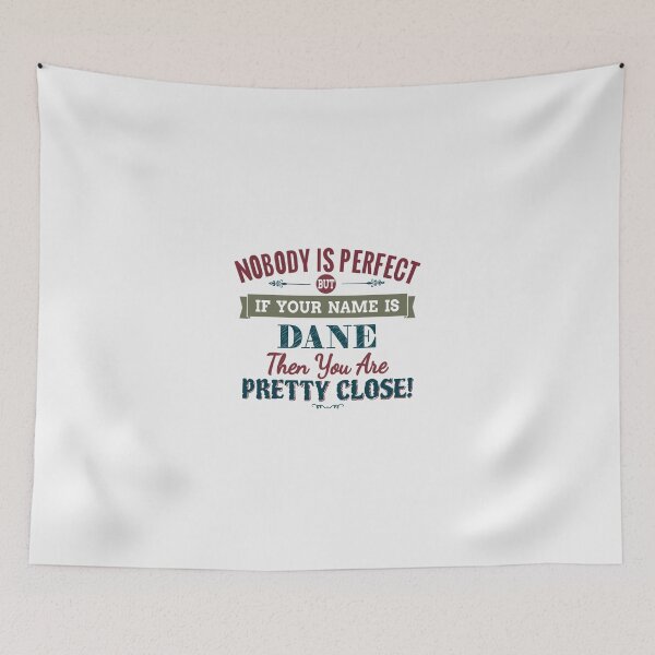 Item preview, Nobody Is Perfect But If Your Name Is DANE Then You Are Pretty Close! | Perfect Gift designed and sold by sharajudi.