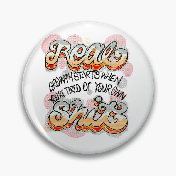 Item preview, Real growth starts when you’re tired of your own sh*t designed and sold by JunierificD.