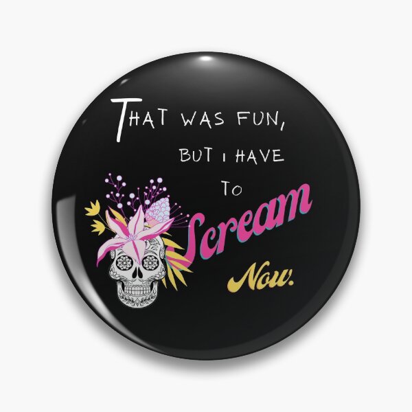 Item preview, That was fun, but I have to scream now. designed and sold by SalmonKat.
