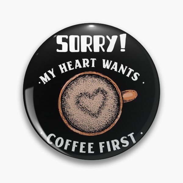 Item preview, SORRY!MY HEART WANTS COFFEE FIRST... designed and sold by kawaiiichoice.