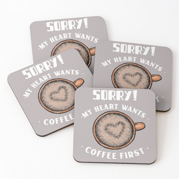 Item preview, SORRY!MY HEART WANTS COFFEE FIRST... designed and sold by kawaiiichoice.