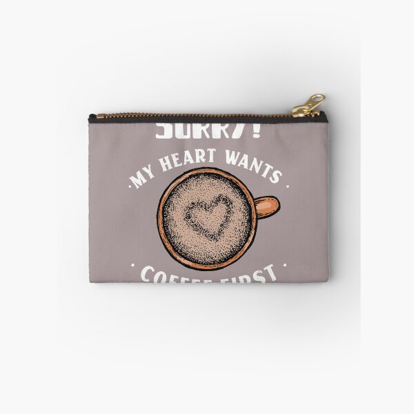 Item preview, SORRY!MY HEART WANTS COFFEE FIRST... designed and sold by kawaiiichoice.