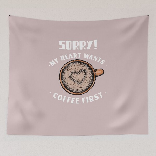 Item preview, SORRY!MY HEART WANTS COFFEE FIRST... designed and sold by kawaiiichoice.