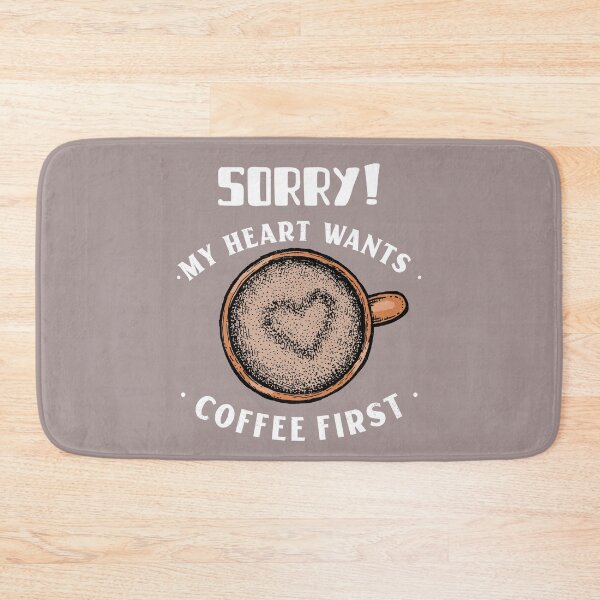 Item preview, SORRY!MY HEART WANTS COFFEE FIRST... designed and sold by kawaiiichoice.