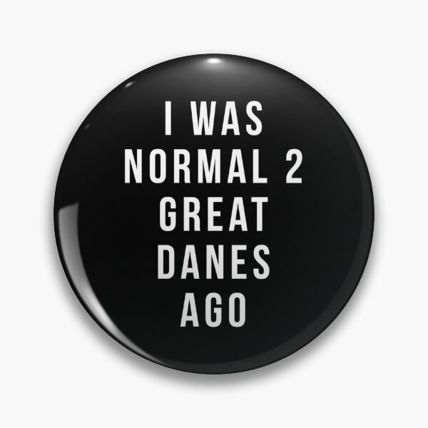 Item preview, i was normal 2 Great Danes ago shirt | Perfect Gift designed and sold by sharajudi.