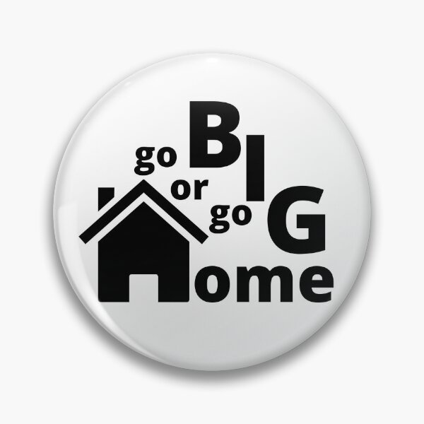 Item preview, Go Big or Go Home designed and sold by Lavenna.