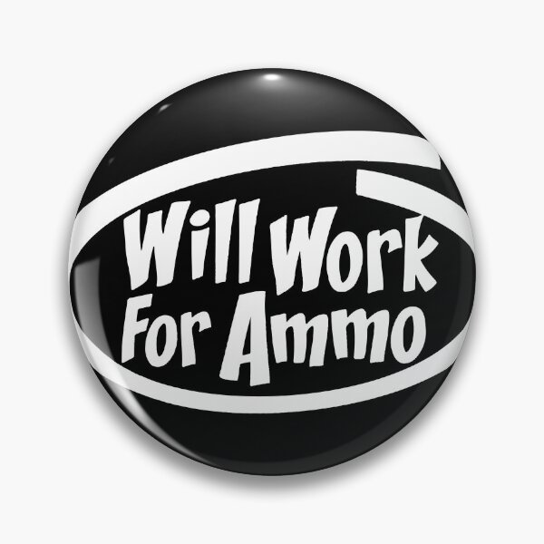 Item preview, WILL WORK FOR BULLETS designed and sold by ammo-shop.