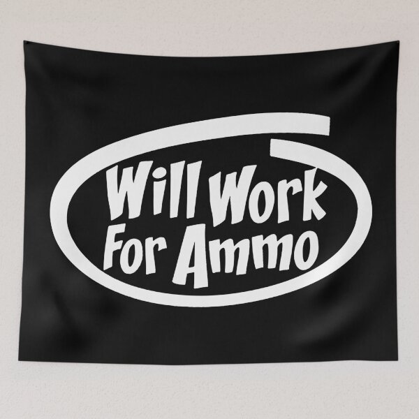 Item preview, WILL WORK FOR BULLETS designed and sold by ammo-shop.